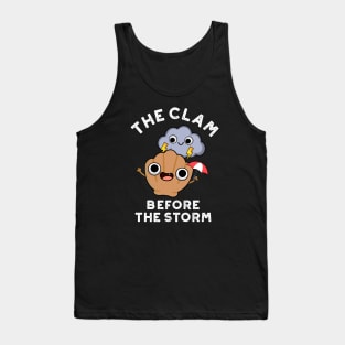 The Clam Before The Storm Cute Weather Pun Tank Top